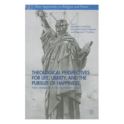 "Theological Perspectives for Life, Liberty, and the Pursuit of Happiness: Public Intellectuals 