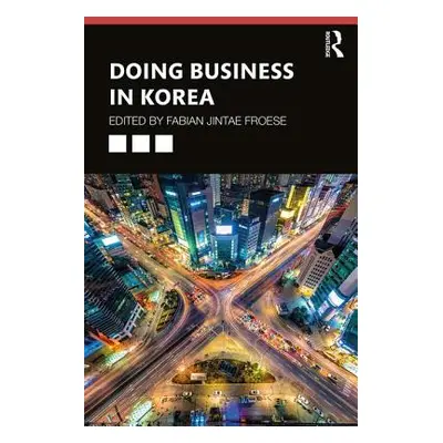 "Doing Business in Korea" - "" ("Froese Fabian Jintae")(Paperback)