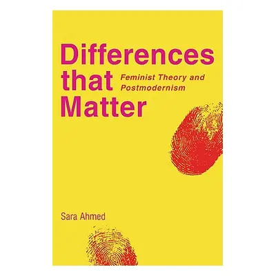 "Differences That Matter: Feminist Theory and Postmodernism" - "" ("Ahmed Sara")(Paperback)