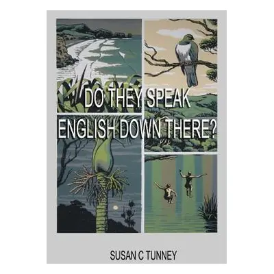 "Do They Speak English Down There?: From Duct Tape to Number 8 Wire" - "" ("Tunney Susan C.")(Pa