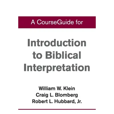 "CourseGuide for Introduction to Biblical Interpretation" - "" ("Klein William")(Paperback)