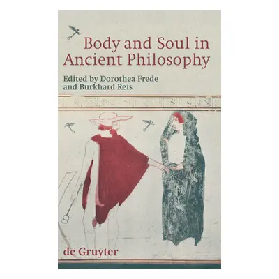 "Body and Soul in Ancient Philosophy" - "" ("Frede Dorothea")(Pevná vazba)