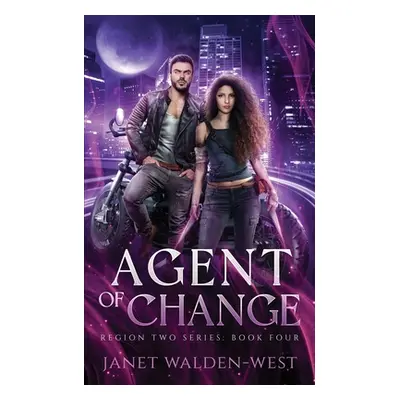 "Agent of Change: Region Two Urban Fantasy Series, Book Four" - "" ("Walden-West Janet")(Paperba