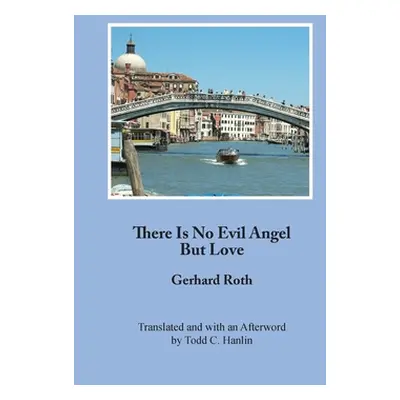 "There Is No Evil Angel But Love" - "" ("Roth Gerhard")(Paperback)