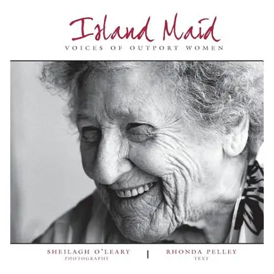 "Island Maid - Voices of Outport Women" - "" ("O'Leary Sheilagh")(Paperback)