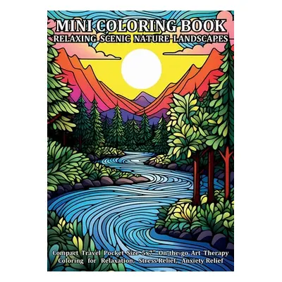 "Mini Coloring Book Relaxing Scenic Nature Landscapes: Compact Travel Pocket Size 5x7″ On-the-go