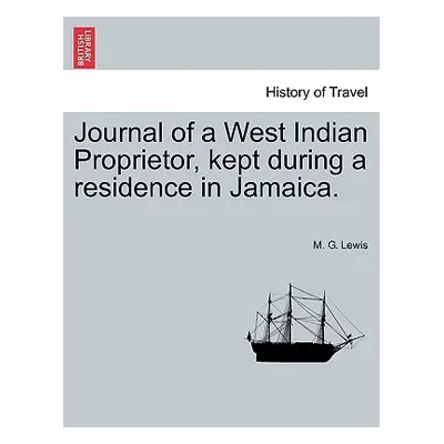 "Journal of a West Indian Proprietor, Kept During a Residence in Jamaica." - "" ("Lewis M. G.")(