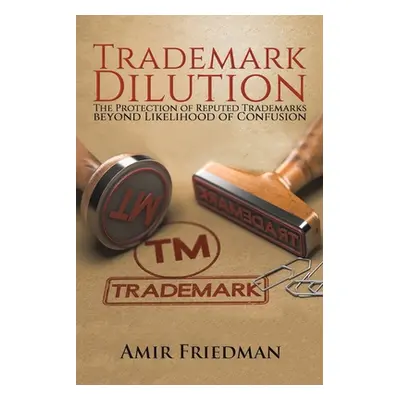 "Trademark Dilution" - "" ("Friedman Amir")(Paperback)