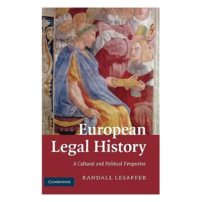 "European Legal History: A Cultural and Political Perspective" - "" ("Lesaffer Randall")(Pevná v