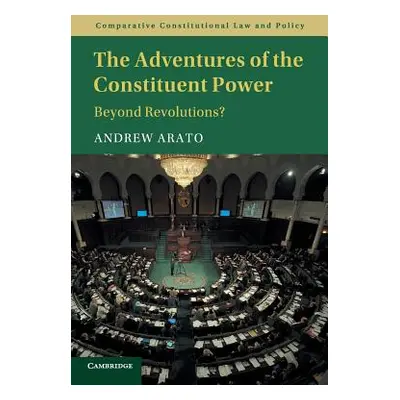 "The Adventures of the Constituent Power: Beyond Revolutions?" - "" ("Arato Andrew")(Paperback)