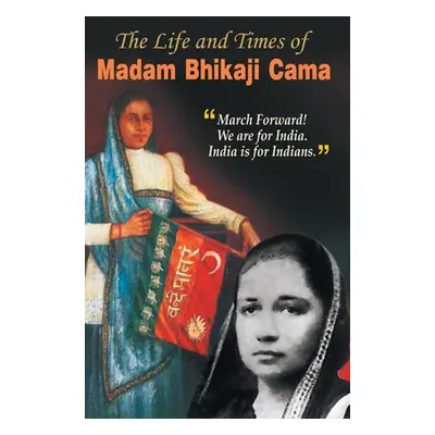 "The Life and Times of Madam Bhikaji Cama" - "" ("Bhola Rachna")(Pevná vazba)