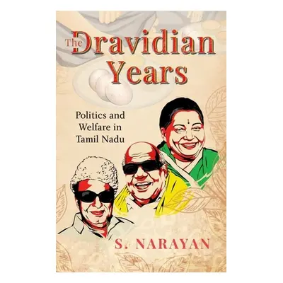 "The Dravidian Years: Politics and Welfare in Tamil Nadu" - "" ("Narayan S.")(Pevná vazba)