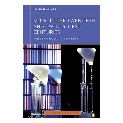 "Music in the Twentieth and Twenty-First Centuries" - "" ("Auner Joseph")(Paperback)