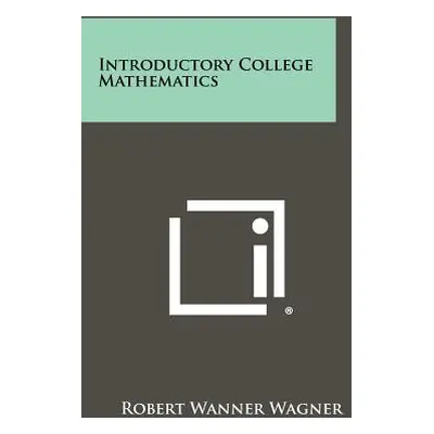 "Introductory College Mathematics" - "" ("Wagner Robert Wanner")(Paperback)