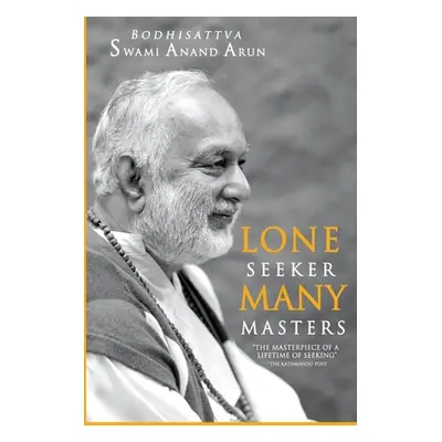 "Lone Seeker Many masters" - "" ("Arun Swami Anand")(Paperback)