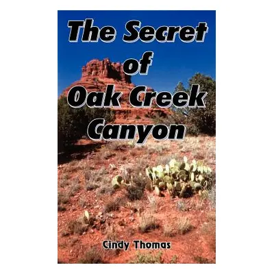 "The Secret of Oak Creek Canyon" - "" ("Thomas Cindy")(Paperback)