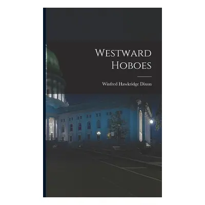 "Westward Hoboes" - "" ("Dixon Winfred Hawkridge")(Paperback)