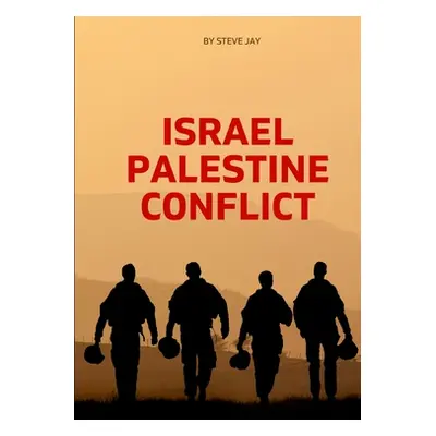 "Israel Palestine Conflict" - "" ("Jay Steve")(Paperback)