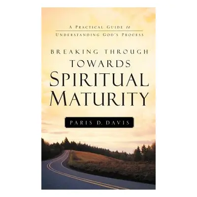 "Breaking Through Towards Spiritual Maturity" - "" ("Davis Paris D.")(Pevná vazba)