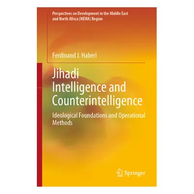 "Jihadi Intelligence and Counterintelligence: Ideological Foundations and Operational Methods" -