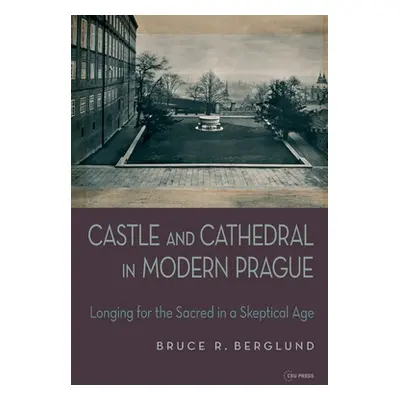 "Castle and Cathedral: Longing for the Sacred in a Skeptical Age" - "" ("Berglund Bruce R.")(Pap