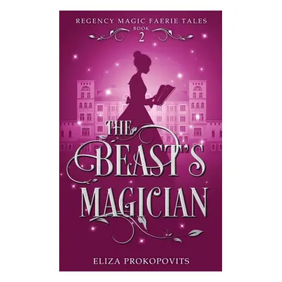 "The Beast's Magician" - "" ("Prokopovits Eliza")(Paperback)