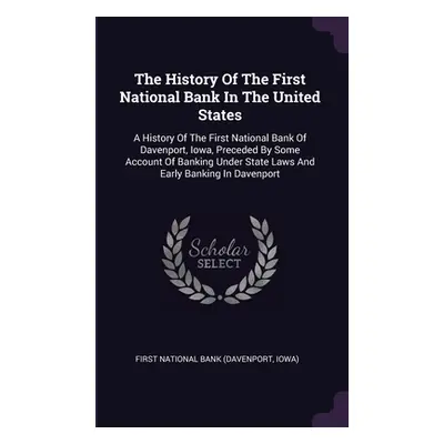 "The History Of The First National Bank In The United States: A History Of The First National Ba