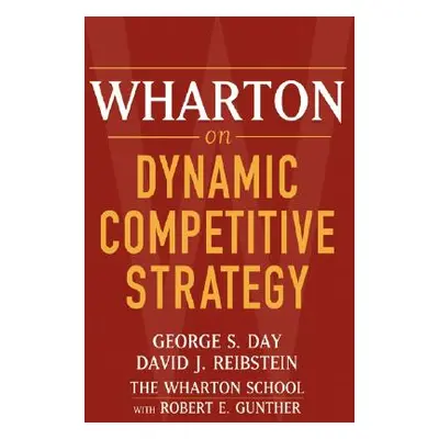 "Wharton on Dynamic Competitive Strategy" - "" ("Day George S.")(Paperback)