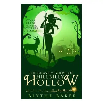 "The Ghastly Ghost of Hillbilly Hollow" - "" ("Baker Blythe")(Paperback)