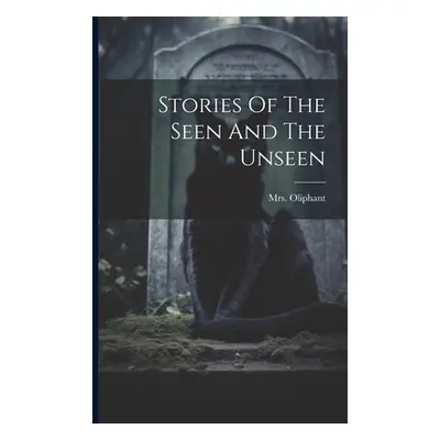 "Stories Of The Seen And The Unseen" - "" ("(margaret) Oliphant")(Paperback)