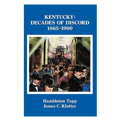 "Kentucky: Decades of Discord, 1865-1900" - "" ("Tapp Hambleton")(Paperback)