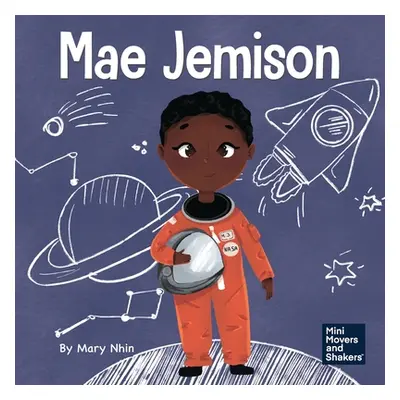 "Mae Jemison: A Kid's Book About Reaching Your Dreams" - "" ("Nhin Mary")(Paperback)