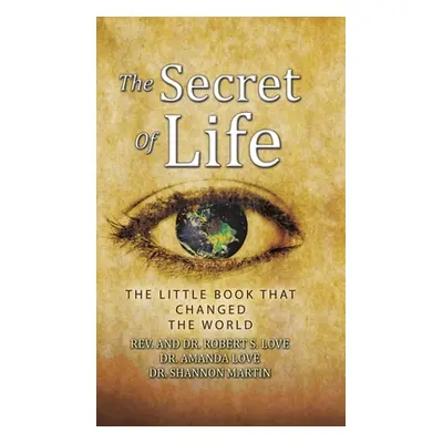 "The Secret of Life: The Little Book That Changed the World" - "" ("Love Robert S.")(Pevná vazba