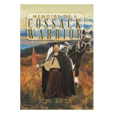 "Memoirs of a Cossack Warrior" - "" ("Roth D. W.")(Pevná vazba)