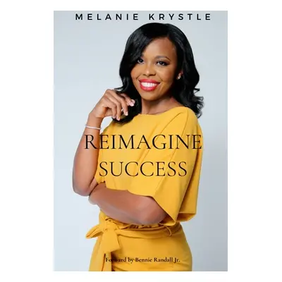 "Reimagine Success" - "" ("Krystle Melanie")(Paperback)