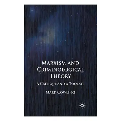 "Marxism and Criminological Theory: A Critique and a Toolkit" - "" ("Cowling Mark")(Paperback)