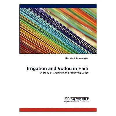 "Irrigation and Vodou in Haiti" - "" ("Lauwerysen Herman J.")(Paperback)