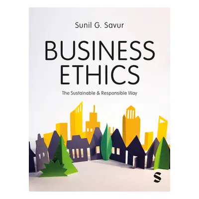 "Business Ethics: The Sustainable and Responsible Way" - "" ("Savur Sunil G.")(Paperback)