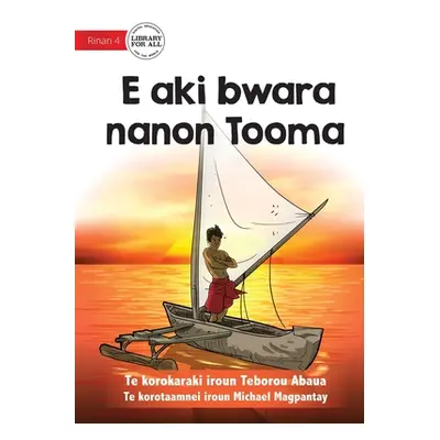 "Tooma Didn't Give Up - E aki bwara nanon Tooma (Te Kiribati)" - "" ("Abaua Teborou")(Paperback)