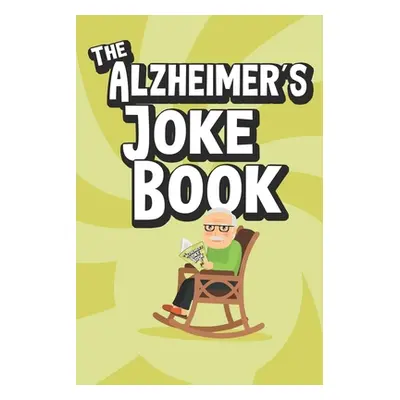 "The Alzheimer's Joke Book: Best Jokes for Old Folks" - "" ("Lang Alex")(Paperback)