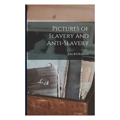 "Pictures of Slavery and Anti-Slavery" - "" ("Robinson John Bell")(Paperback)