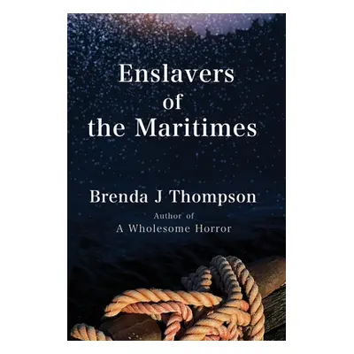 "Enslavers of the Maritimes" - "" ("Thompson Brenda J.")(Paperback)