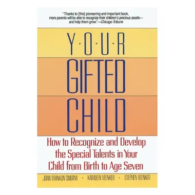 "Your Gifted Child: How to Recognize and Develop the Special Talents in Your Child from Birth to