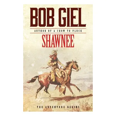 "Shawnee: The Adventure Begins" - "" ("Giel Bob")(Paperback)