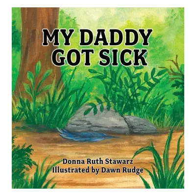 "My Daddy Got Sick" - "" ("Stawarz Donna Ruth")(Pevná vazba)