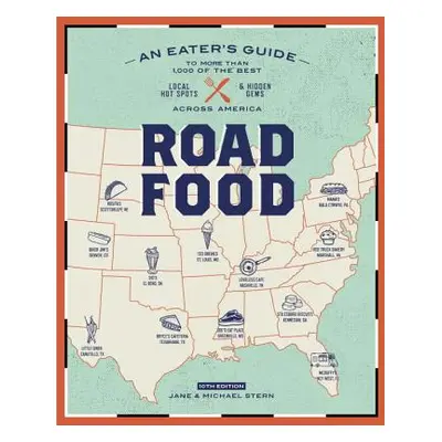 "Roadfood, 10th Edition: An Eater's Guide to More Than 1,000 of the Best Local Hot Spots and Hid