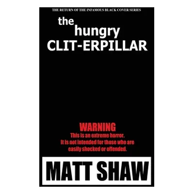 "The Hunger Clit-erpillar" - "" ("Shaw Matt")(Paperback)