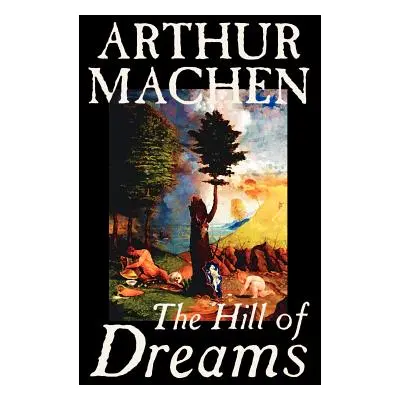 "Hill of Dreams by Arthur Machen, Fiction, Fantasy" - "" ("Machen Arthur")(Paperback)