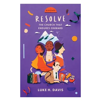 "Resolve: The Church That Endures Onwards" - "" ("Davis Luke H.")(Paperback)