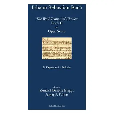 "J. S. Bach the Well-Tempered Clavier Book II in Open Score" - "" ("Briggs Kendall Durelle")(Pap